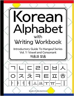 Korean Alphabet With Writing Workbook Introductory Guide To Hangeul Series Vol 1 Consonant And Vowel Volume 1 Go Dahye 9781974152629 Amazon Com Books