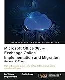 Microsoft Office 365 - Exchange Online Implementation and Migration - Second Edition by Ian Waters, David Greve