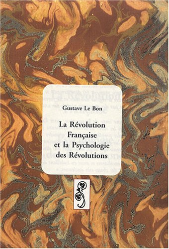La  Révolution française et la psychologie des révolutions