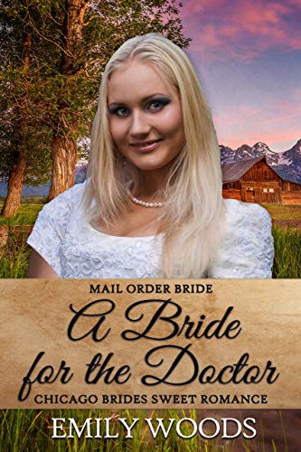 [Ebook] Mail Order Bride: A Bride for the Doctor (Chicago Brides Sweet Western Romance Book 2) RAR