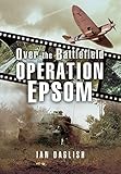 Operation Epsom (Over the Battlefield)