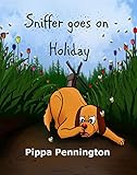 Sniffer goes on Holiday: Children's picture book: 3- 7 years - teaching why it´s best to listen (Sniffer children's books)