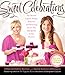 Sweet Celebrations: Our Favorite Cupcake Recipes, Memories, and Decorating Secrets That Add Sparkle to Any Occasion - Book by Katherine Berman & Sophie LaMontagne