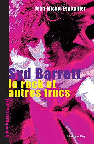 Syd Barrett, le rock et autres trucs Syd Barrett, le rock et autres trucs
