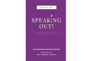 SPEAKING OUT!: My Life under and Escape from Satanic Ritual Abuse