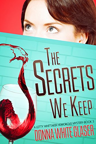 The Secrets We Keep: Suspense with a Dash of Humor (A Letty Whittaker 12 Step Mystery Book 3)