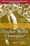 Fischer World Champion: The Acclaimed Classic About the 1972 Fischer-Spassky Match by