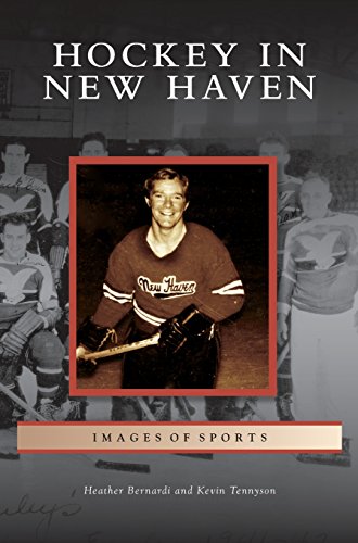 Hockey in New Haven by Heather Bernardi, Kevin Tennyson