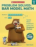 Problem Solved: Bar Model Math: Grade 1: Tackle Word Problems Using the Singapore Method