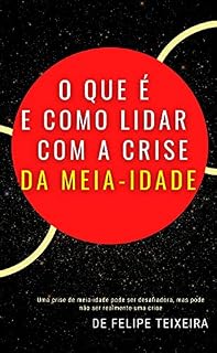 Livro O Que é e Como Lidar com a Crise da Meia-Idade