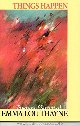 Things Happen Poems Of Survival Thayne Emma Lou 9781560850472 Amazon Com Books