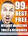 99+ Best Free Internet Marketing Tools And Resources To Boost Your Online Marketing Efforts (SEO Tools, Social Media Marketing, Email Marketing, Content ... (Smart Entrepreneur Guides! Book 2)