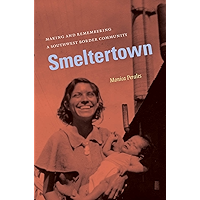 Smeltertown: Making and Remembering a Southwest Border Community book cover