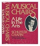Musical chairs: A life in the arts by Schuyler Chapin