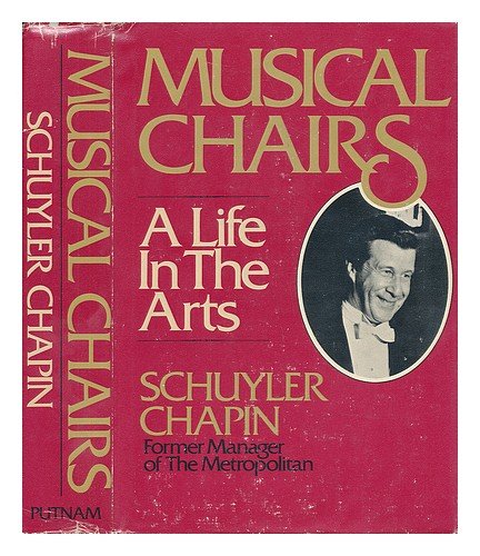 Musical chairs: A life in the arts by Schuyler Chapin (Hardcover)