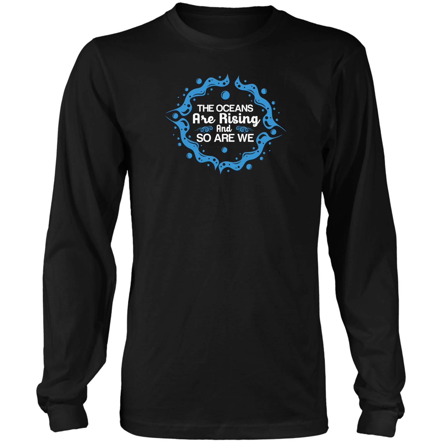 The Oceans Are Rising And So Are We-feminist Gifts Ge T-shirt