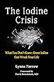 The Iodine Crisis: What You Don't Know About Iodine Can Wreck Your Life