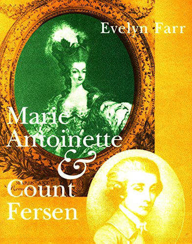 Marie-Antoinette and Count Fersen: The Untold Love Story
