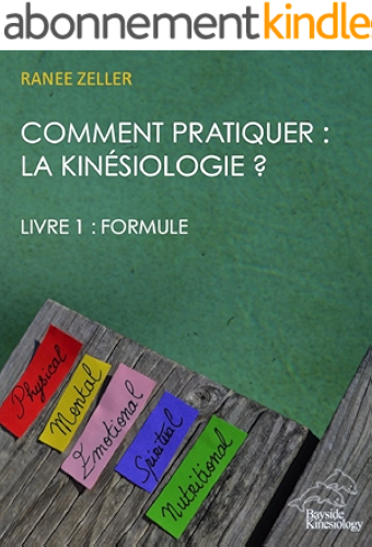Download Comment pratiquer: la Kinésiologie ? Livre 1: Formule: Livre 1: FORMULE PDF