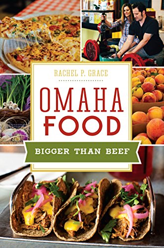 Omaha Food: Bigger than Beef (American Palate) by Rachel P. Grace