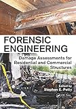 Forensic Engineering: Damage Assessments for Residential and Commercial Structures