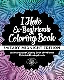 I Hate Ex-Boyfriends Coloring Book: Sweary Midnight Edition - A Sweary Adult Coloring Book of 40 Funny, Relatable Breakup Insults (Coloring Book Gift Ideas) (Volume 12) by Adult Coloring World