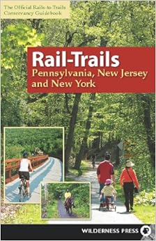 Rail-Trails Pennsylvania, New Jersey, and New York, by Rails-to-Trails-Conservancy Rail-Trails Pennsylvania, New Jersey, and New York, by Rails-to-Trails-Conservancy