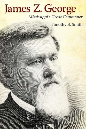 James Z. George: Mississippi's Great Commoner James Z. George: Mississippi's Great Commoner