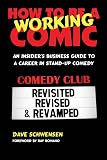 How To Be A Working Comic An Insider S Guide To A Career