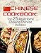 Chinese Cookbook: Top 25 Real Home Cooking Chinese Recipes
