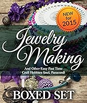 Jewelry Making and Other Easy Past Time Craft Hobbies (incl Parachord): Handmade Jewelry and Homeade Jewelry Making Guide