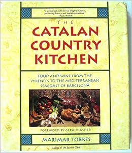 The Catalan Country Kitchen Food And Wine From The Pyrenees To