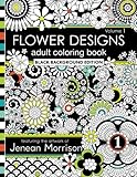 Flower Designs Adult Coloring Book: Black Background Edition, Volume 1 (Jenean Morrison Adult Coloring Books) by