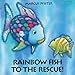 Rainbow Fish to the Rescue!