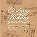 Cooking with Italian Grandmothers: Recipes and Stories from Tuscany to Sicily