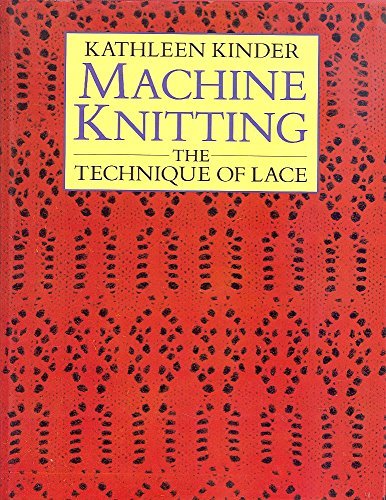 Machine Knitting: The Technique of Lace by Kathleen Kinder