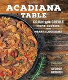 Acadiana Table: Cajun and Creole Home Cooking from the Heart of Louisiana