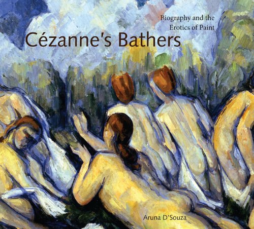 Cézanne's Bathers: Biography and the Erotics of Paint (Refiguring Modernism)