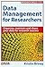 Data Management for Researchers: Organize, maintain and share your data for research success (Research Skills)