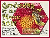 Gardening by the Moon 2018, SHORT Growing Season (May 15 to Sept. 30) Planting Guide and Garden Acti by
