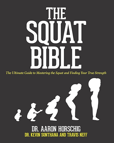 Download The Squat Bible: The Ultimate Guide to Mastering the Squat and Finding Your True Strength (English Edition) PDF