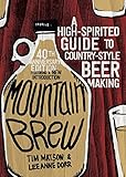 Mountain Brew: A High-Spirited Guide to Country-Style Beer Making by Tim Matson, Lee Anne Dorr
