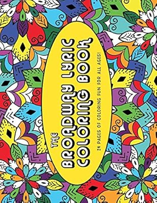 Download The Broadway Lyric Coloring Book 24 Coloring Pages Of Fun For All Ages Hammond Monica Amazon Sg Books