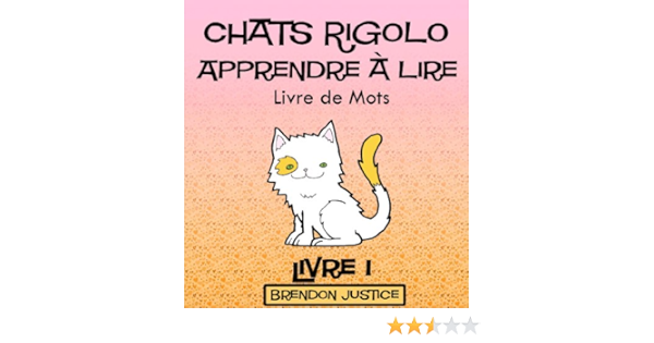 Chats Rigolo Apprendre A Lire Livre De Mots Livre 1 Enfants Agee De 1 4ans French Edition Kindle Edition By Justice Brendon Children Kindle Ebooks Amazon Com