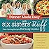 Dinner Made Easy with Six Sisters' Stuff: Time-Saving Recipes for Busy Moms