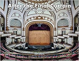 After the Final Curtain: AmericaÂ’s Abandoned Theaters, by Matt Lambros After the Final Curtain: AmericaÂ’s Abandoned Theaters, by Matt Lambros