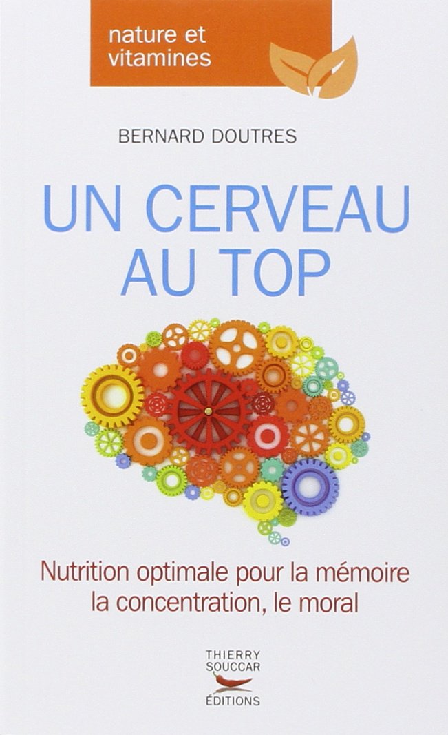 Un Cerveau Au Top Bernard Doutres 9782365490405 Amazon - 