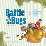 Battle with the Bugs: An Imaginative Journey Through the Immune System (Human Body Detectives)