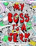 Coloring Books for Adults Relaxation: My Boss is a Jerk: (Volume 4 of Humorous Coloring Books Series by Mark Thompson) by Mark Thompson, Coloring Tiger