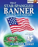 That Star Spangled Banner: The War, the Flag and the National Anthem by Gabrielle Stewart
